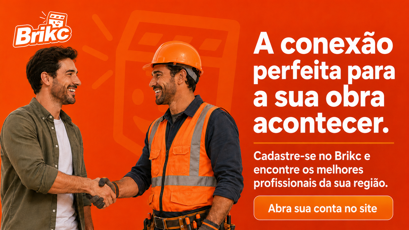 A conexão perfeita para a sua obra acontecer. Cadastre-se no Brikc e encontre os melhores profissionais da sua região.